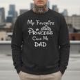 My Favorite Princess Calls Me Dad Dad Daughter Tee T-Shirt Men Sweatshirt My Favorite Princess Calls Me Dad Dad Daughter Tee T-Shirt Men Sweatshirt