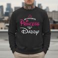 My Favorite Princess Calls Me Daddy Daughter Fathers Day Men Men Sweatshirt