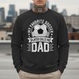 My Favorite Soccer Player Calls Me Dad Father's Day Daddy Men Sweatshirt