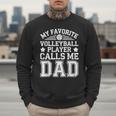 My Favorite Volleyball Player Calls Me Dad Shirt Fathers Day Men Sweatshirt