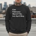 Can February March No But April May Dad Jokes Pun Men Sweatshirt