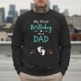 My First Birthday As a Dad Pregnancy Announcement Men Sweatshirt
