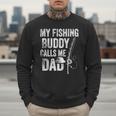My Fishing Buddy Calls Me Dad Fisherman Men Sweatshirt