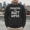 Fun New Dad Joke Baby Shower Gag Promoted To Butt Wiper Men Sweatshirt