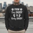 From Fur Daddy To Baby Daddy Quote Dad Pregnancy Men Sweatshirt
