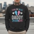 Future Dad Pink Or Blue Daddy Loves You Gender Reveal Men Sweatshirt