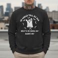 Go Ahead Tell My Dad What's He Gonna Do Haunt Me Halloween Men Sweatshirt Go Ahead Tell My Dad What's He Gonna Do Haunt Me Halloween Men Sweatshirt