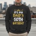 Happy It's My Dad's 50th Birthday 1975 50 Years Old Men Sweatshirt