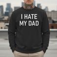 I Hate My Dad Jokes Sarcastic Men Sweatshirt