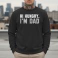 Hi Hungry I'm Dad Tee For Men Dad Joke Small Men Sweatshirt