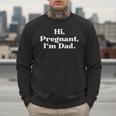 Hi Pregnant I'm Dad Partner 2 Of 2 Dad Daddy Father To Be Men Sweatshirt