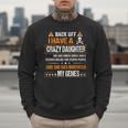 Humor Daddy Mommy Back Off I Have a Crazy Daughter Men Sweatshirt