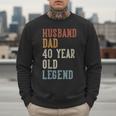 Husband Dad 40 Year Old Legend 40th Birthday Men Sweatshirt