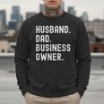 Husband Dad Business Owner CEO Entrepreneur Men Men Sweatshirt