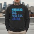 Husband Dad Pool Guy Legend Men Men Sweatshirt Husband Dad Pool Guy Legend Men Men Sweatshirt