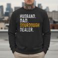 Husband Dad Sourdough Dealer Sourdough Baker Men Sweatshirt