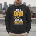 I'm A Dad And Engineer Father Day Engineering Men Sweatshirt I'm A Dad And Engineer Father Day Engineering Men Sweatshirt