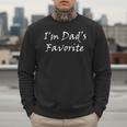 I'm Dad's Favorite T-Shirt Men Sweatshirt