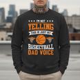 I'm Not Yelling This Is Just My Basketball Dad Voice Men Sweatshirt I'm Not Yelling This Is Just My Basketball Dad Voice Men Sweatshirt