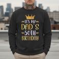 It's My Dad's 50th Birthday Happy 50 Years Old Men Sweatshirt