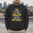 It's My Dad's 60th Birthday 60 Years Old Men Sweatshirt