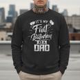 It's My First Birthday As A Dad Father Party Daddy Papa Men Sweatshirt