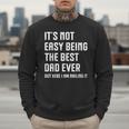 It's Not Easy Being The Best Dad Ever Fathers Day Dad Men Sweatshirt