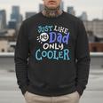 Just Like My Dad Only Cooler Father's Day Boys Girls Men Sweatshirt