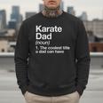 Karate Dad Definition Sports Martial Arts Men Sweatshirt Karate Dad Definition Sports Martial Arts Men Sweatshirt