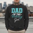 Kids Birthday Party Parent Birthday Girl Father Daddy Dad Men Sweatshirt