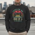 I Leveled Up To Dad Of 3 2026 Promoted To Dad Of Three Kids Men Sweatshirt