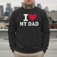 I Love My Dad Men Sweatshirt