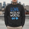 Love Needs No Words Autism Awareness Shirt Mom Dad Teacher Men Sweatshirt