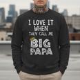 i Love It When You Call Me Big Papa Shirt Hip Hop Rap Dad Men Sweatshirt
