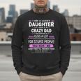 I Am A Lucky Daughter I Have A Crazy Dad Men Sweatshirt