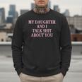 Matching Family Dad Mom My Daughter And I Talk About You Men Sweatshirt