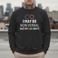 I May Be Non Verbal But My Dad Ain't Autism Pride Men Sweatshirt