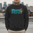 Mermaid Dad Mermaid Papa Grandpa Security Party Small Men Sweatshirt