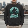 Mermaid Security Vintage Birthday Party Dad Father Day Men Sweatshirt Mermaid Security Vintage Birthday Party Dad Father Day Men Sweatshirt