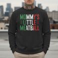 Mommy's Little Meatball Italian Quote Family Dad Mom Kids Men Sweatshirt
