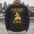Nacho Average Dad Tee Mexican Fiesta Cinco De Mayo Men Sweatshirt