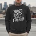 Nerdy Dads Build Character RPG Dice Father Humor Men Sweatshirt