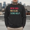 New Dad No Clue Send Help Vintage Men Sweatshirt