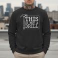 This Is Not A Drill Repairman Workshop Repair DIY Dad Men Sweatshirt