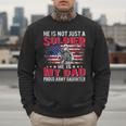 He Is Not Just A Solider He Is My Dad Proud Army Daughter Men Sweatshirt