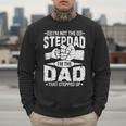 Not The Stepdad Dad That Stepped Up Fathers Day 2025 Men Sweatshirt