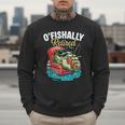 O'Fishally Retired Fishing Retirement Fisherman Dad Men Sweatshirt