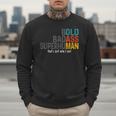 Old Man Saying Bold Badass Superhuman Gag Birthday Dad Men Sweatshirt