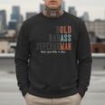 Old Man Saying Gag Father's Day Birthday Dad Grandpa Men Sweatshirt