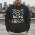 OMG It's My Dad's Birthday Happy To Me You Father Daddy Men Sweatshirt